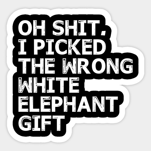 Oh Shit I picked the wrong White Elephant Gift Sticker by Spit in my face PODCAST